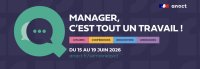 15 au 19 juin 2026, Semaine pour la qualité de vie et des conditions de travail 2026 de l'Anact : « manager, c'est tout un travail ! »