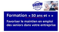FORMATION « 50 ans et + » favoriser le maintien en emploi des seniors dans votre entreprise